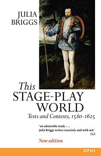 This Stage-Play World: Texts and Contexts, 1580-1625 (OPUS)