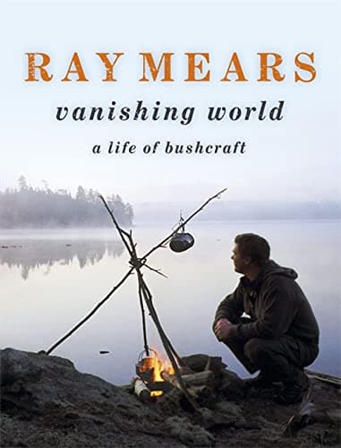 Ray Mears Vanishing World Hardcover – October 2, 2008