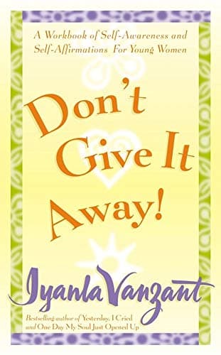 Don't Give It Away! : A Workbook of Self-Awareness and Self-Affirmations for Young Women