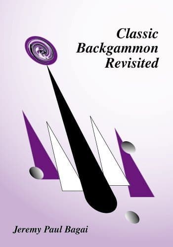 Classic Backgammon Revisited, Second Edition by Jeremy Paul Bagai (2005-12-12)