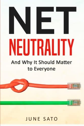 Net Neutrality: And Why It Should Matter to Everyone (Net Neutrality, Internet of Things, Big Data)