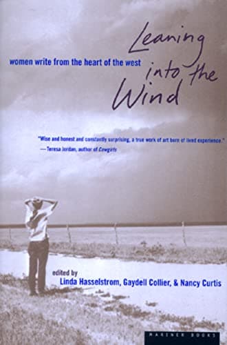 Linda M. HasselstromLeaning Into The Wind: Women Write from the Heart of the West