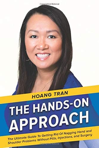 The Hands-on Approach: The Ultimate Guide To Getting Rid Of Nagging Hand And Shoulder Problems Without Pills, Injections, or Surgery.