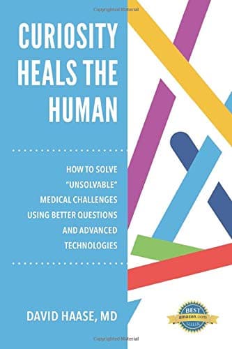 Curiosity Heals the Human: How to Solve "Unsolvable" Medical Challenges with Better Questions and Advanced Technologies