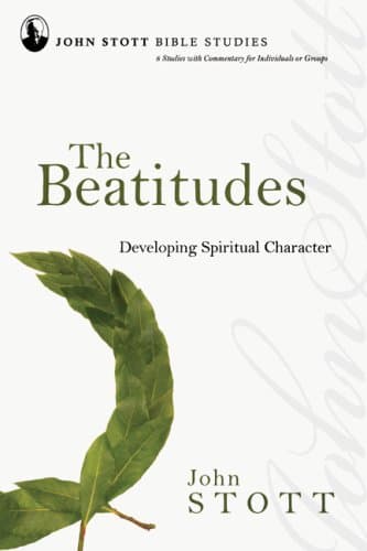 The Beatitudes: Developing Spiritual Character (John Stott Bible Studies) Paperback – May 30, 2008