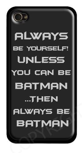 Batman Quote iPhone 6 Case -Always be yourself! Unless you can be Batman.then always be Batman