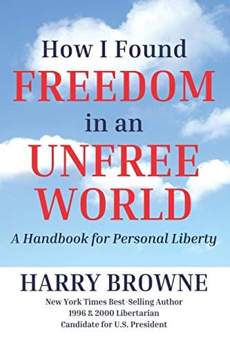 Independently Published How I Found Freedom In An Unfree World: A Handbook For Personal Liberty