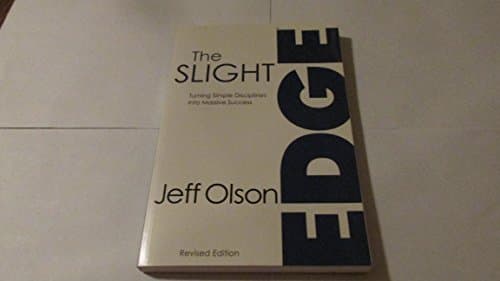 The Slight Edge: Turning Simple Disciplines Into Massive Success