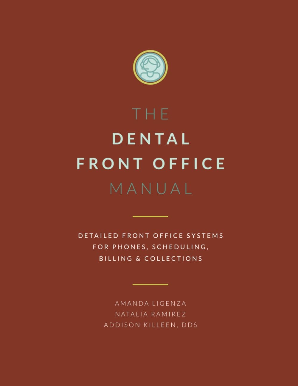 Dental Front Office Manual: Detailed Front Office Systems for Phones, Scheduling, Billing and Collections (Dental Manuals from Dental Success Network)
