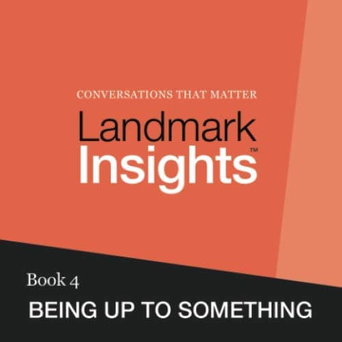 Landmark Insights. Book 4.: Being Up to Something