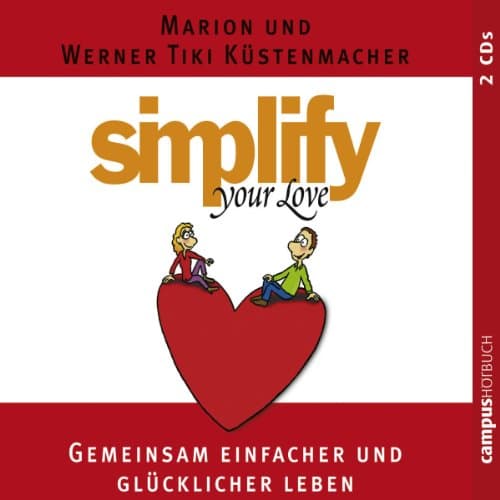 Simplify Your Love: Gemeinsam einfacher und glücklicher leben