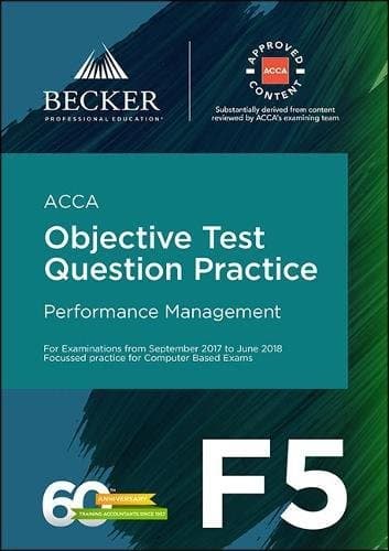ACCA Approved - F5 Performance Management (September 2017 to June 2018 exams): Objective Test Question Practice Booklet Paperback – 1 Mar. 2017