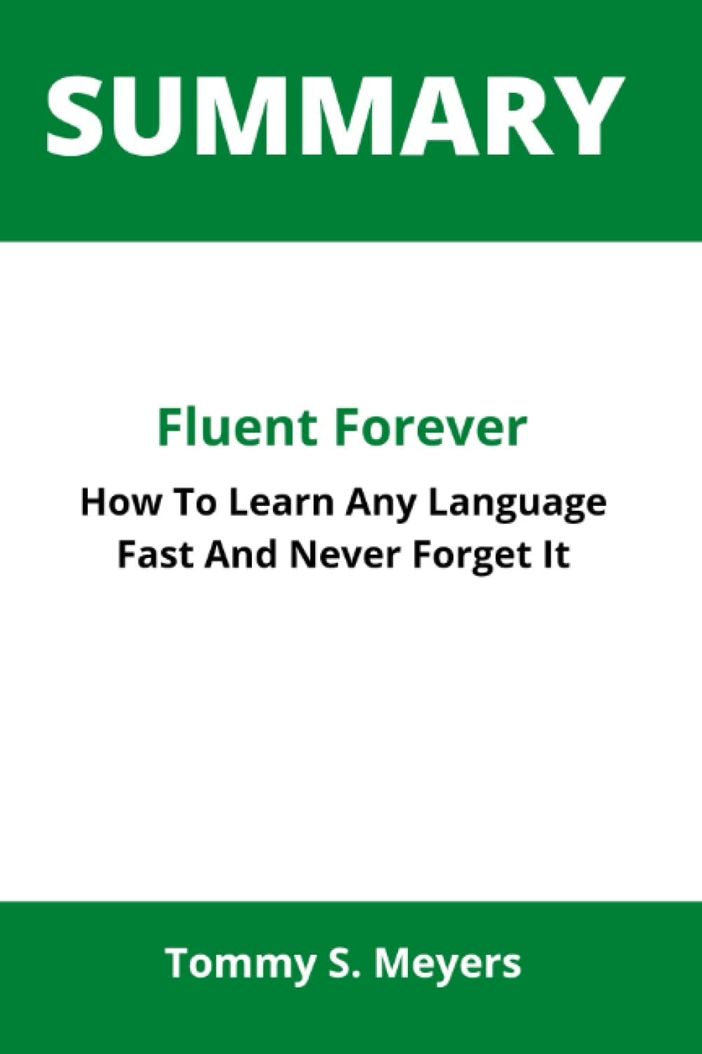 Summary Of Fluent Forever: How To Learn Any Language Fast And Never Forget It By Gabriel Wyner