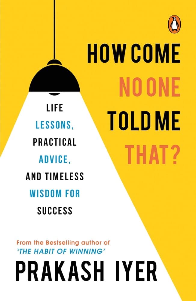 PENGUIN How Come No One Told Me That?: Life Lessons, Practical Advice and Timeless Wisdom for Success | Latest self help book by the bestselling author of The Habit of Winning | Non-fiction, Books