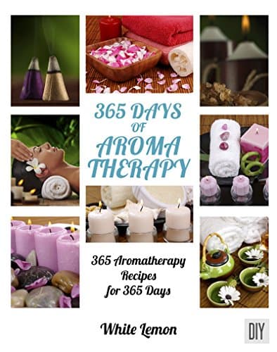 Aromatherapy: 365 Days of Aromatherapy Recipes Book