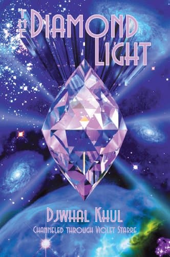 The Diamond Light: Messages from the Ascended Master Djwhal Khul in the 21st Century