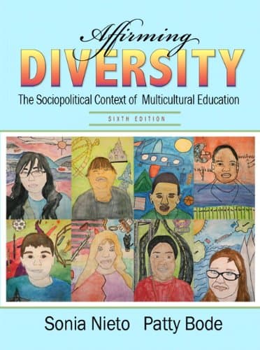 Affirming Diversity: The Sociopolitical Context of Multicultural Education (6th Edition) 6th Edition