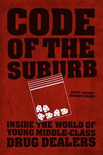 Code of the Suburb: Inside the World of Young Middle-Class Drug Dealers (Fieldwork Encounters and Discoveries)