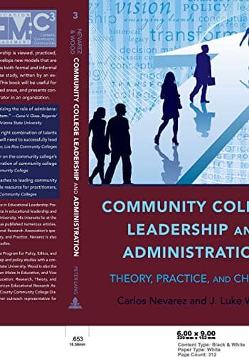 Community College Leadership and Administration: Theory, Practice, and Change (Education Management) First Edition