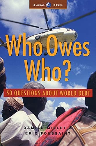 Who Owes Who: 50 Questions about World Debt (Global Issues) Paperback – Illustrated, 1 Aug. 2004