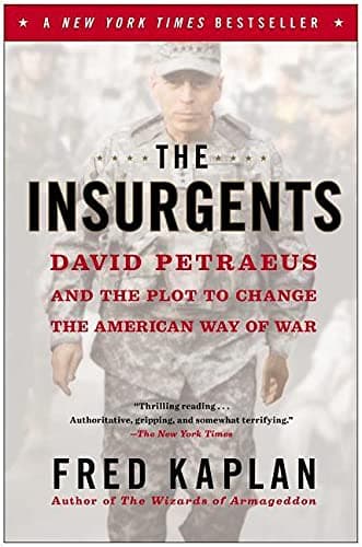The Insurgents: David Petraeus and the Plot to Change the American Way of War Paperback – January 7, 2014