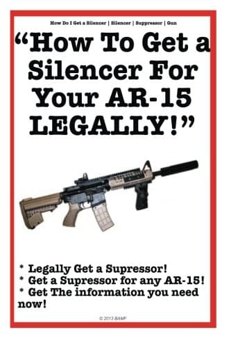 How To Get a Silencer For Your AR-15 Legally Paperback – September 23, 2013