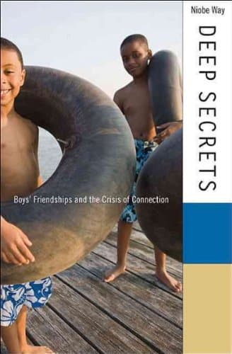 Deep Secrets Boys Friendships And The Crisis Of Connection