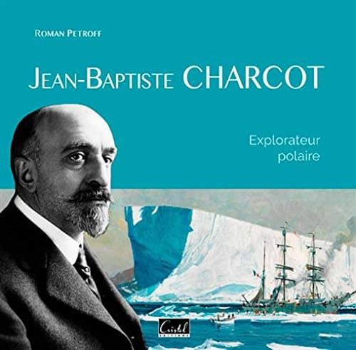 Jean-baptiste charcot. explorateur polaire