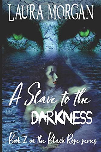 A Slave to the Darkness: Book 2 in the Black Rose series
