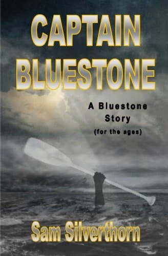 Captain Bluestone: A Bluestone Story (for the Ages)