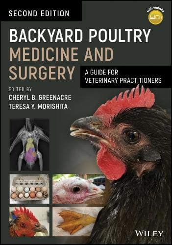 Backyard Poultry Medicine and Surgery: A Guide for Veterinary Practitioners