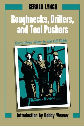 Roughnecks, Drillers, and Tool Pushers: Thirty-three Years in the Oil Fields (Personal Narratives of the West) Paperback – November 1, 1987