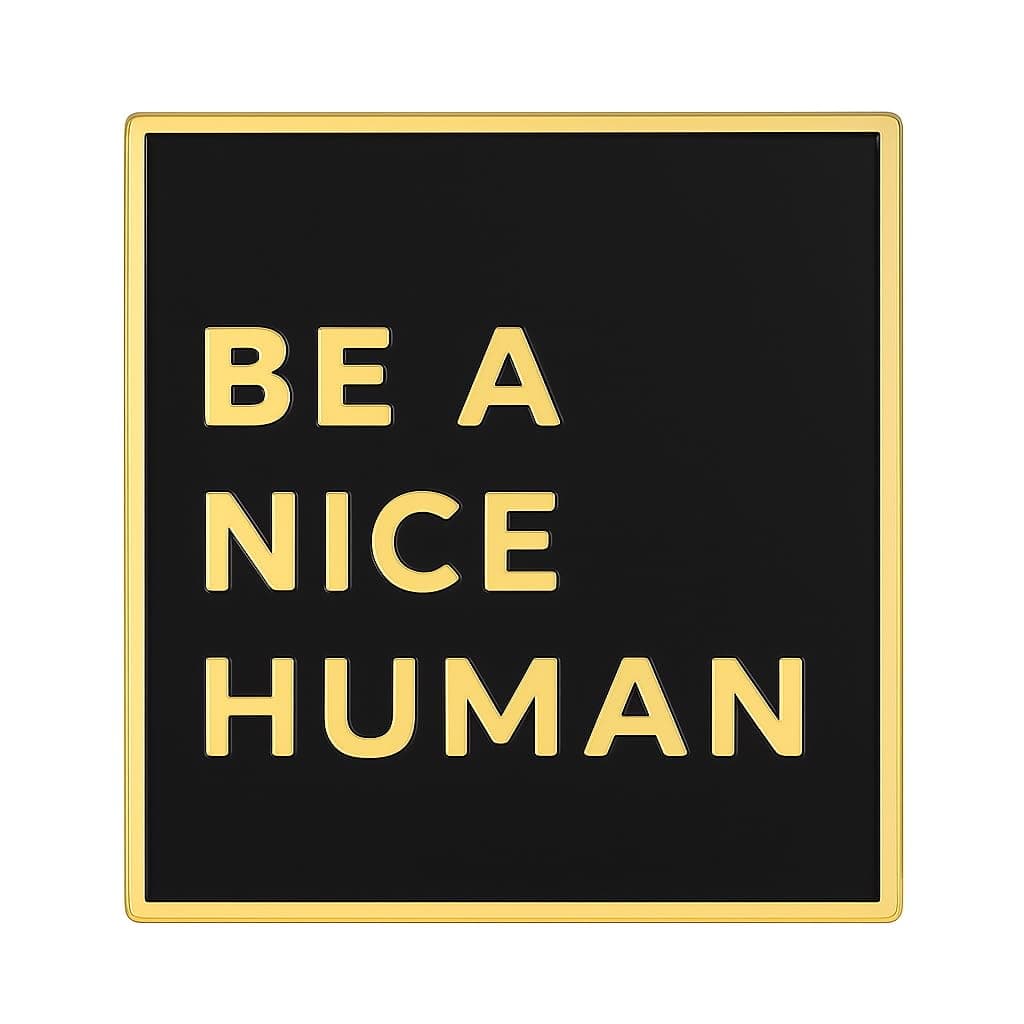 Be a Nice Human Lapel Pin - Funny Cool Inspirational Message Brooch for Shirt Hat Jacket Hoodie