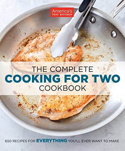America's Test Kitchen The Complete Cooking for 2-Cookbook: 650 Recipes for Everything You'll Ever Want to Make