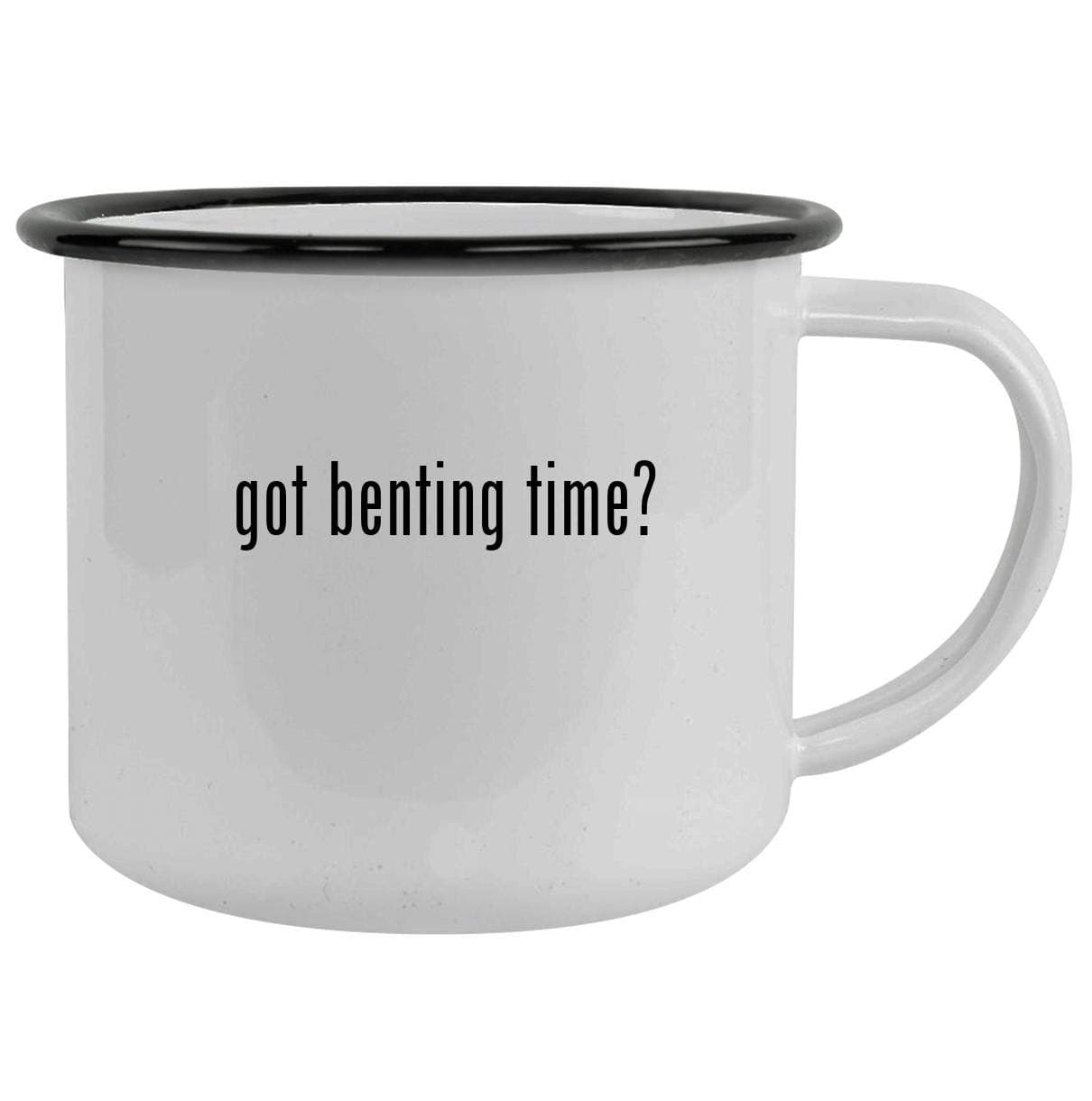 got benting time? - 12oz Camping Mug Stainless Steel, Black