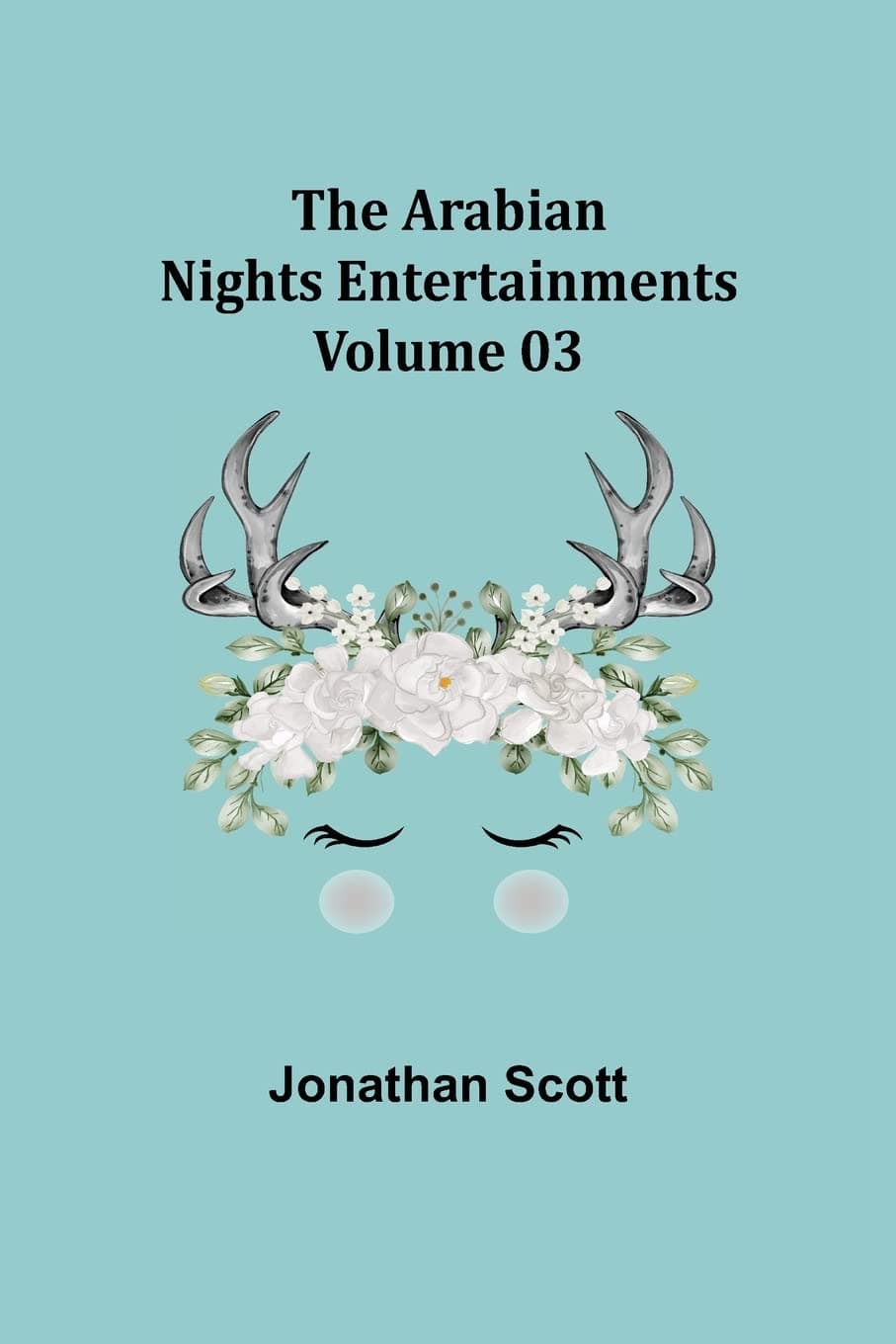 The Arabian Nights Entertainments - Volume 03