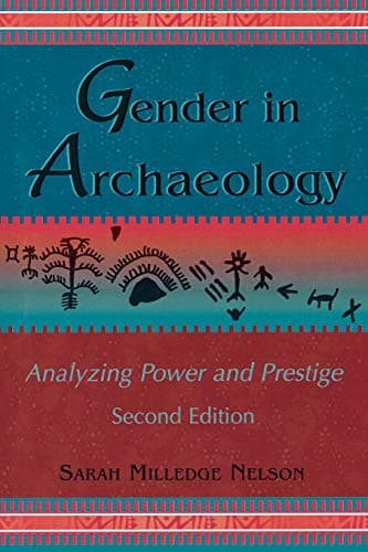 Gender in Archaeology, Analyzing Power and Prestige, Second Edition (Gender and Archaeology)