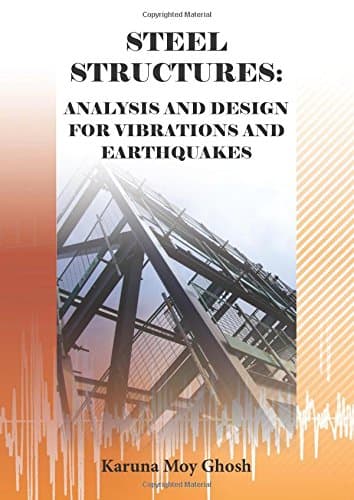 Steel Structures: Analysis and Design for Vibrations and Earthquakes Paperback – Illustrated, 16 Sept. 2011