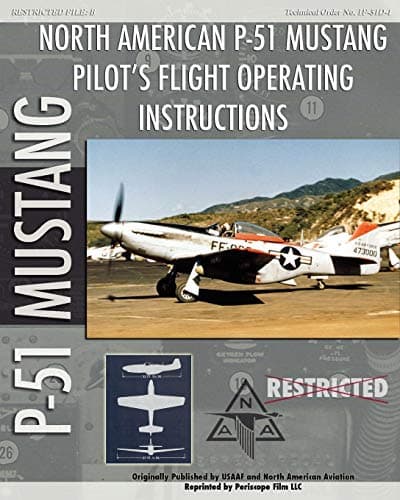 P-51 Mustang Pilot's Flight Operating Instructions Paperback – December 25, 2009