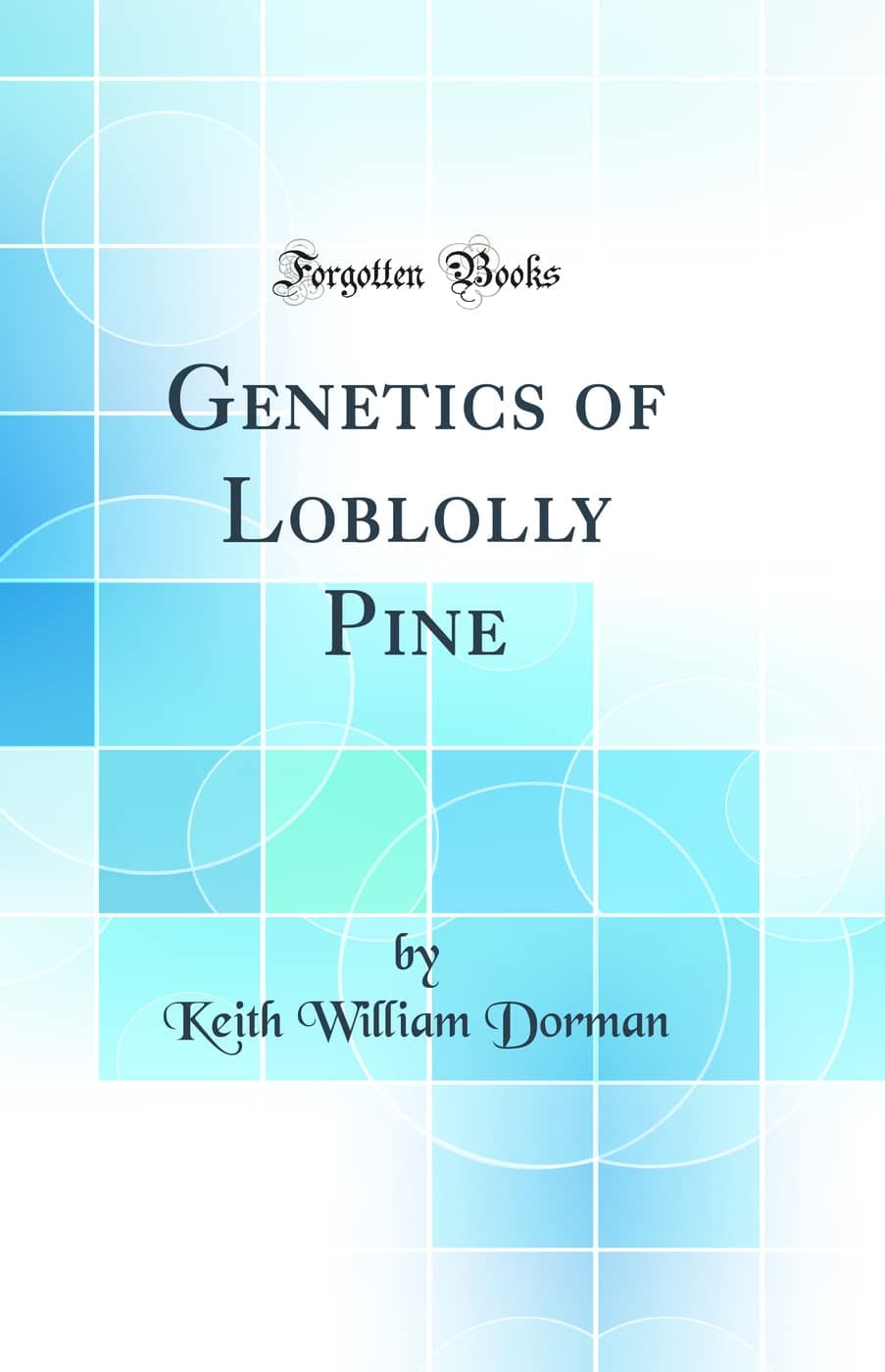 Genetics of Loblolly Pine (Classic Reprint)