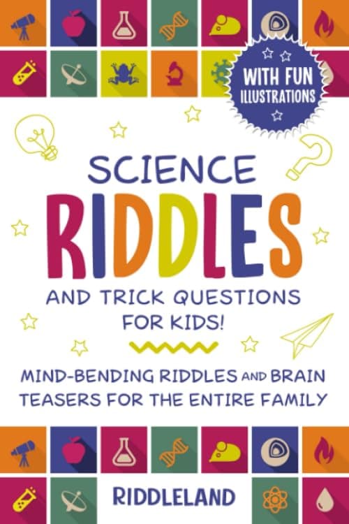 - Science Riddles and Trick Questions for Kids: Mind Bending Riddles & Brain Teasers for the Entire Family Ages 6-8 9-12