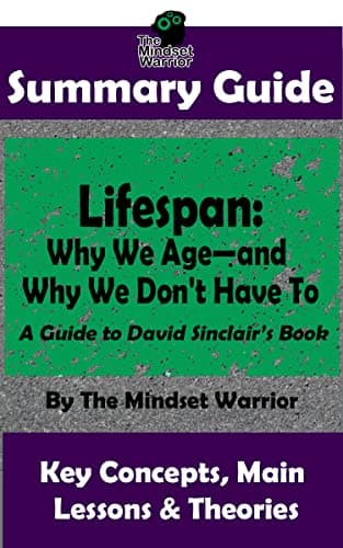 SUMMARY: Lifespan: Why We Age—and Why We Don't Have To: By David Sinclair | The MW Summary Guide Kindle Edition