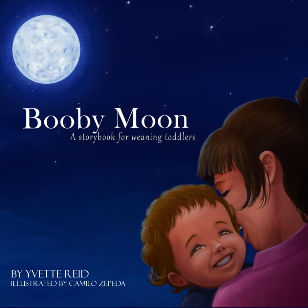 Booby Moon: A weaning book for toddlers. Creating magic, wonder and ritual for a more joyful experience for all (Booby Moon Collection)