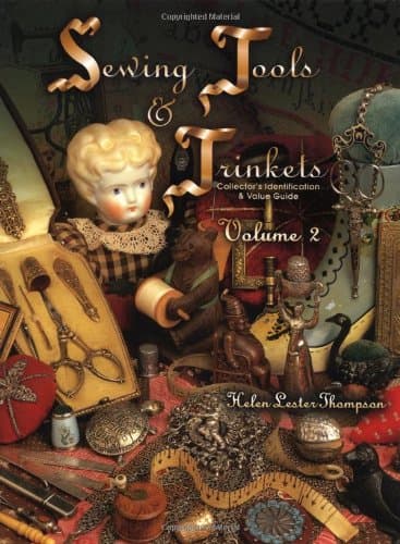 Sewing Tools And Trinkets: Collector's Identification & Value Guide, Vol. 2 Hardcover – Illustrated, April 29, 2002