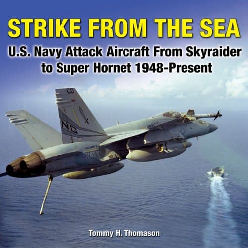 Strike From the Sea: U.S. Navy Attack Aircraft from Skyraider to Super Hornet 1948-Present Hardcover – July 22, 2009