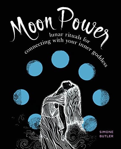 Moon Power:Lunar Rituals for Connecting with Your Inner Goddess