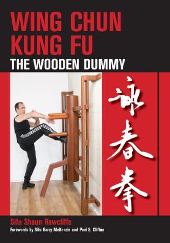 Wing Chun Kung Fu: The Wooden Dummy