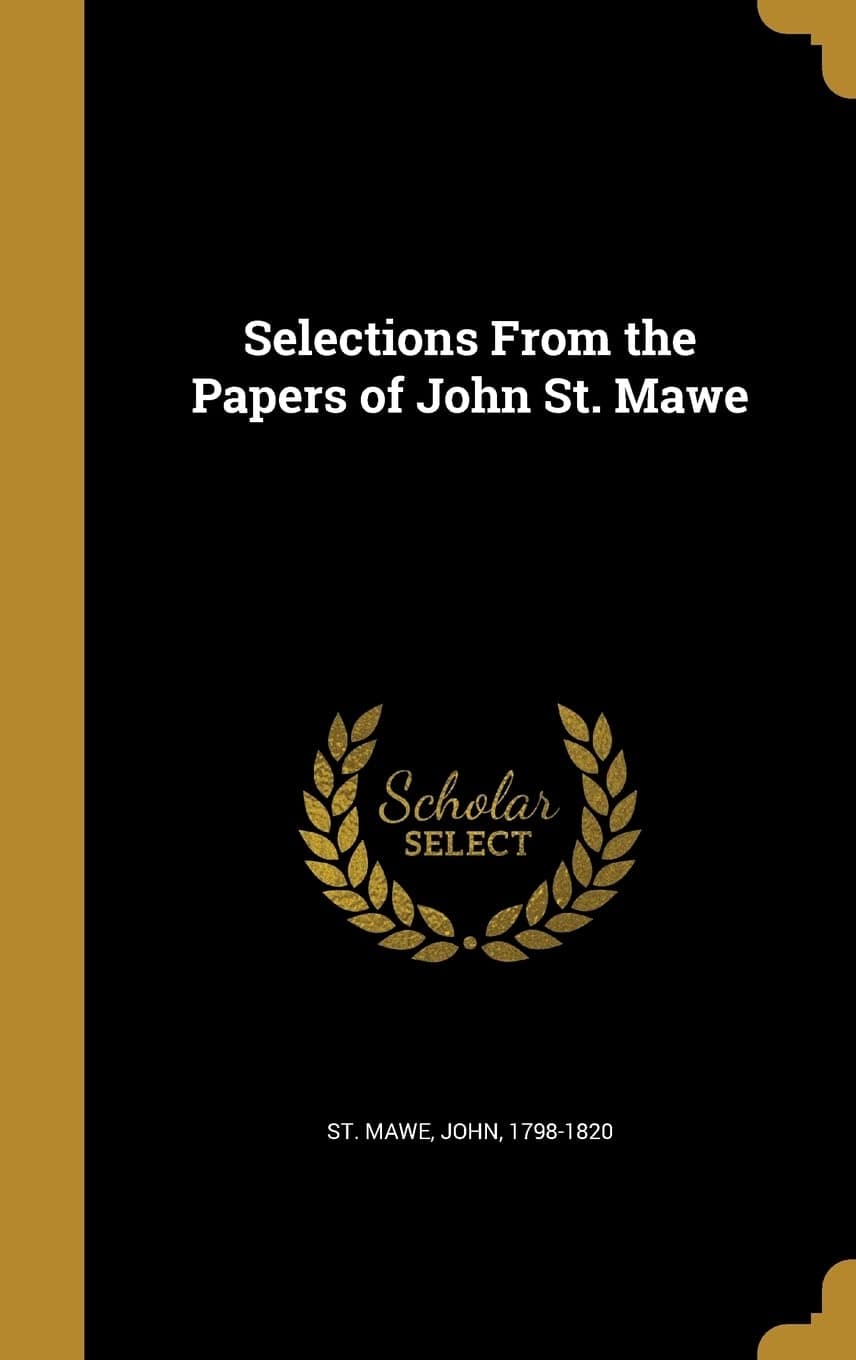 Selections From the Papers of John St. Mawe