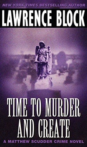 Time to Murder and Create (Matthew Scudder Mysteries Book 2)