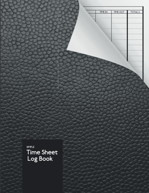 Simple Time Sheet Log Boook: Employee Time Log | In And Out Sheet | 120 Pages with Template | Timesheet | Work Time Record Book | Work Hours | 8.5" x 11"
